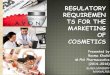 REGULATORY REQUIREMENTS FOR MARKETING OF COSMETICS BY ROOMA KHALID