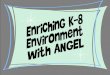 Enriching K8 with Angel