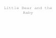Storyboard "Little Bear and the Baby"