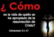 Como es la vida de quien se ha apropiado de la resurreccion de Cristo