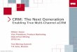 CRM: The Next Generation, Enabling True Multi-Channel aCRM