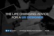 The Life Changing Advice for UX Designers