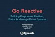 Go Reactive: Building Responsive, Resilient, Elastic & Message-Driven Systems