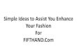 Simple ideas to assist you enhance your fashion for fifthand.com
