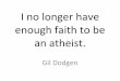 I No Longer Have Enough Faith To Be An Atheist
