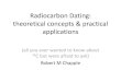 Radiocarbon dating  theoretical concepts & practical applications