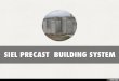 SIEL PRECAST  BUILDING SYSTEM