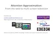 Attention Approximation: From the web to multi-screen television