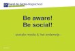 Be aware! Be Social! (Sociale media & het onderwijs)