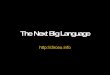 The Next Big Language