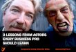 3 Lessons from Actors Every Business Pro Should Learn