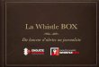 La whistlebox - présentation