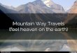 Mountain Way Travels (feel heaven on the earth