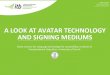 A look at Avatar technology and Signing mediums