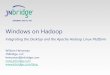 Windows on Hadoop: Integrating the Desktop and the Apache Hadoop Linux Platform