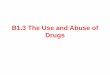 B1.3 use and abuse of drugs