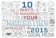 10 ways to maximize your marketing budget in 2015