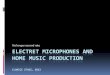 Electret microphones and  home music production
