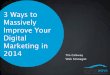 3 Ways to Massively Imporve Your Digital Marketing