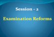 Sessioin 2   examination reforms (f)