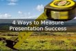 4 Ways to Measure Presentation Success