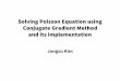 Solving Poisson Equation using Conjugate Gradient Methodand its implementation