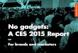 No gadgets: A CES 2015 report for brands and marketers