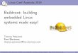 Buildroot: building embedded Linux systems made easy! (Linux Conf Australia 2014)