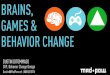 Brains, Games, and Behavior Change