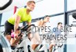 Types of Bike Trainers