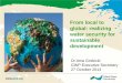 From Local to Global: Realizing Water Security for Sustainable Development - by GWP Executive Secretary Dr. Ania Grobicki