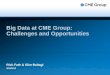 Big Data at CME Group: Challenges and Opportunities