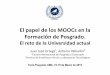 El papel de los MOOCs en la Formación de Posgrado. El reto de la Universidad actual