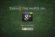 Doing the Math on Google Plus: An Overview