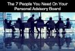 The 7 People You Need On Your Personal Advisory Board