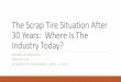 The Scrap Tire Situation After 30 Years:  Where Is The Industry Today?