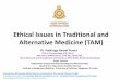 Ethical Issues in Traditional and Alternative Medicine (TAM) ,  By Dr. Pathirage Kamal Perera