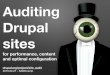 Auditing Drupal Sites for Performance, Content and Optimal Configuration - SANDcamp 2015