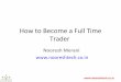 How to become a Full Time Trader - Nooresh Merani