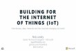 Building for the Internet of Things: Hardware, Sensors & the Cloud