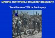 Making Our World Disaster Resilient Is Our Legacy