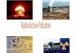 radioactive pollution with case study by rithik biswas(rithik.rb@gmail.com)