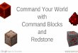 Command Your World with Command Blocks and Redstone