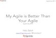 My Agile Is Better Than Your Agile