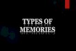 Types of Memories