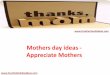 Mothers day ideas - Appreciate Mothers