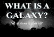 What is a galaxy?