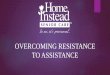 Overcoming Resistance to Assistance