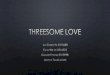 Threesome loveee