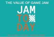 The Value of GAme Jam